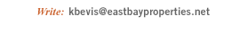 Write: kbevis@eastbayproperties.net
